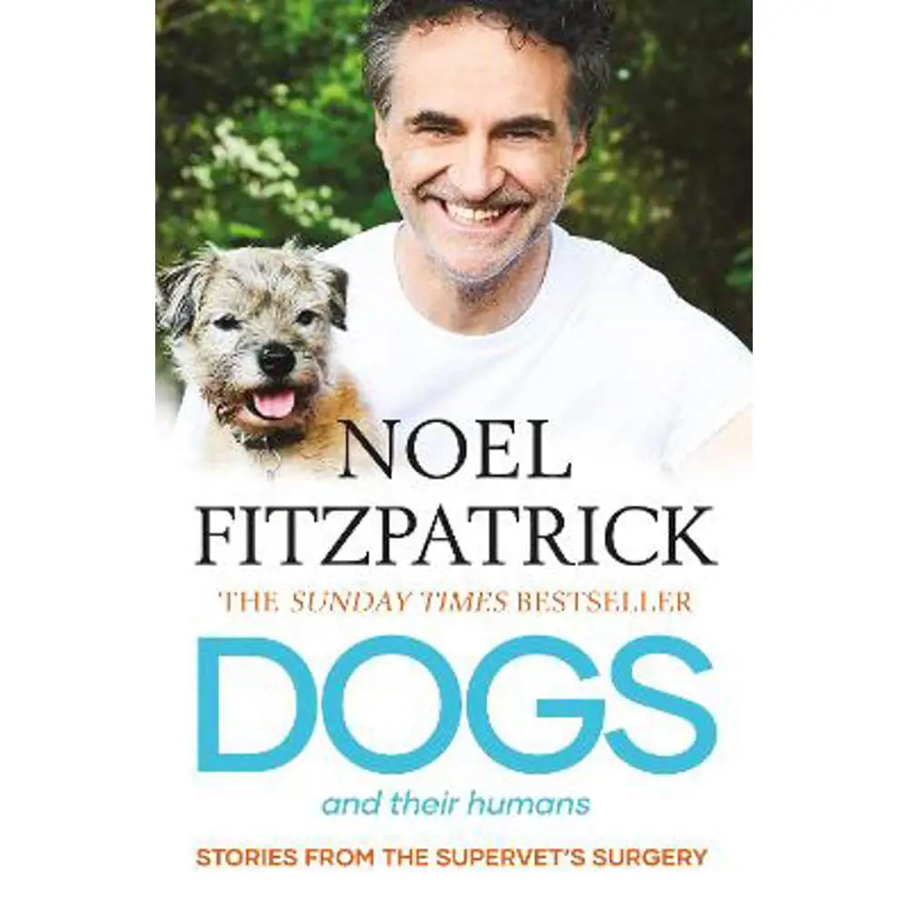 Dogs and Their Humans: Stories of Healing and Hope from the Supervet's Surgery (Paperback) - Noel Fitzpatrick